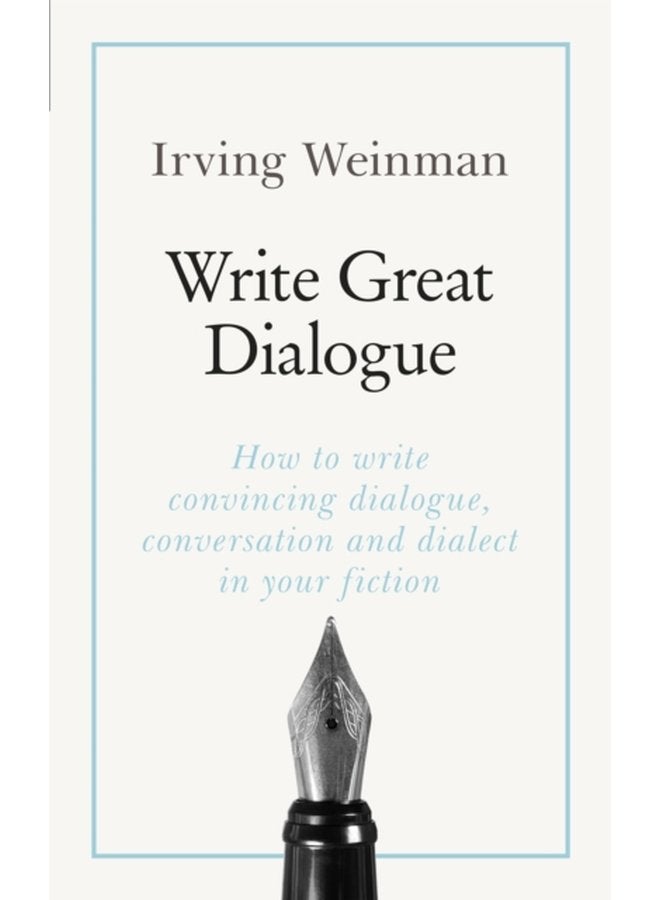 Write Great Dialogue How to write convincing dialogue conversation and dialect in your fiction - Paperback