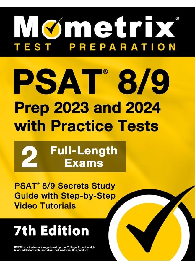 PSAT 8/9 Prep 2023 and 2024 with Practice Tests - 2 Full-Length Exams, PSAT 8/9 Secrets Study Guide with Step-By-Step Video Tutorials: 7th Edition 