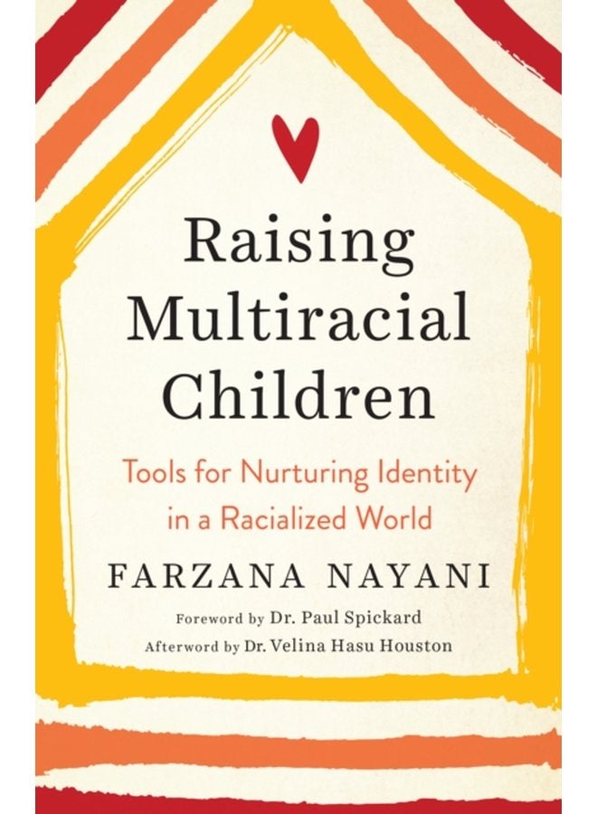 Raising Multiracial Children Tools for Nurturing Identity in a Racialized World - Paperback