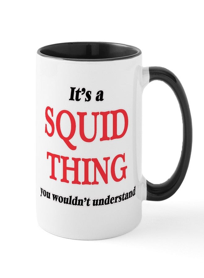 cafe press CafePress It'S A Squid Thing, You Wouldn'T Unde Mugs 11 oz (325 ml) Ceramic Coffee Mug - Image 1