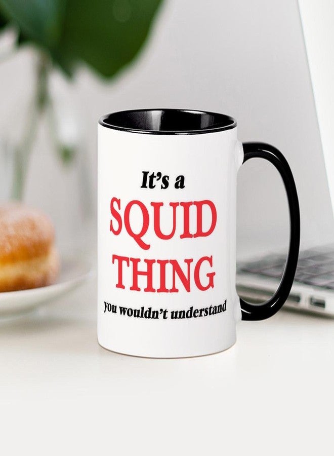 cafe press CafePress It'S A Squid Thing, You Wouldn'T Unde Mugs 11 oz (325 ml) Ceramic Coffee Mug - Image 4