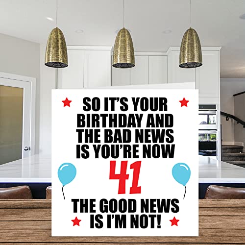 Stuff4 Funny 41st Birthday Card for Men Women - Bad News - Happy Birthday Cards for 41 Year Old Son Daughter Brother Sister Cousin Friend, 5.7 x 5.7 Inch Forty-One Forty-First Bday Greeting Cards - Image 3