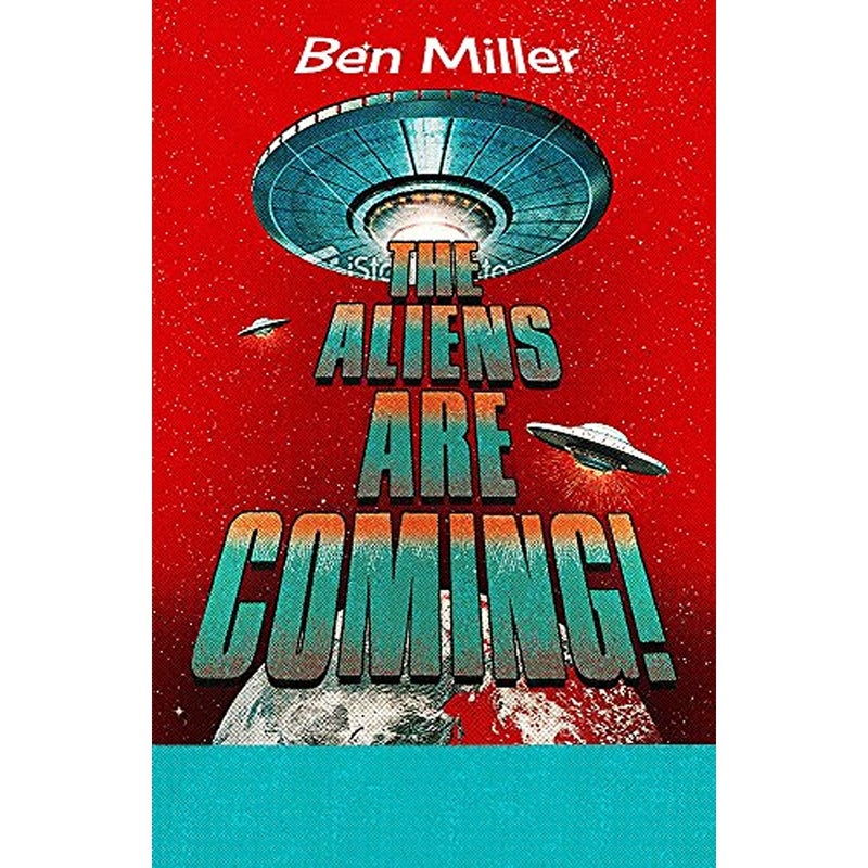 The Aliens Are Coming! The Exciting and Extraordinary Science Behind Our Search for Life in the Uni