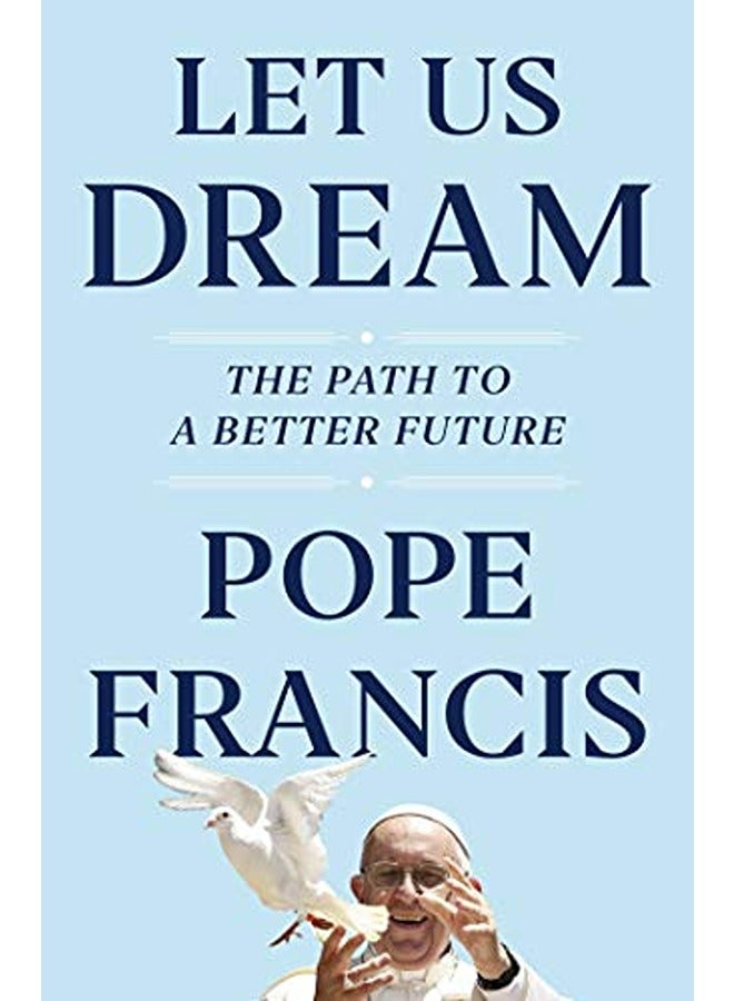 Let Us Dream: The Path to a Better Future