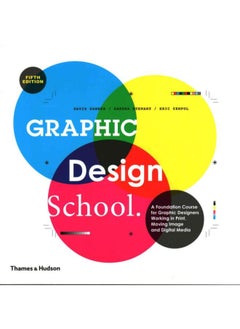 Graphic Design School: A Foundation Course for Graphic Designers Working in Print, Moving Image and Digital Media