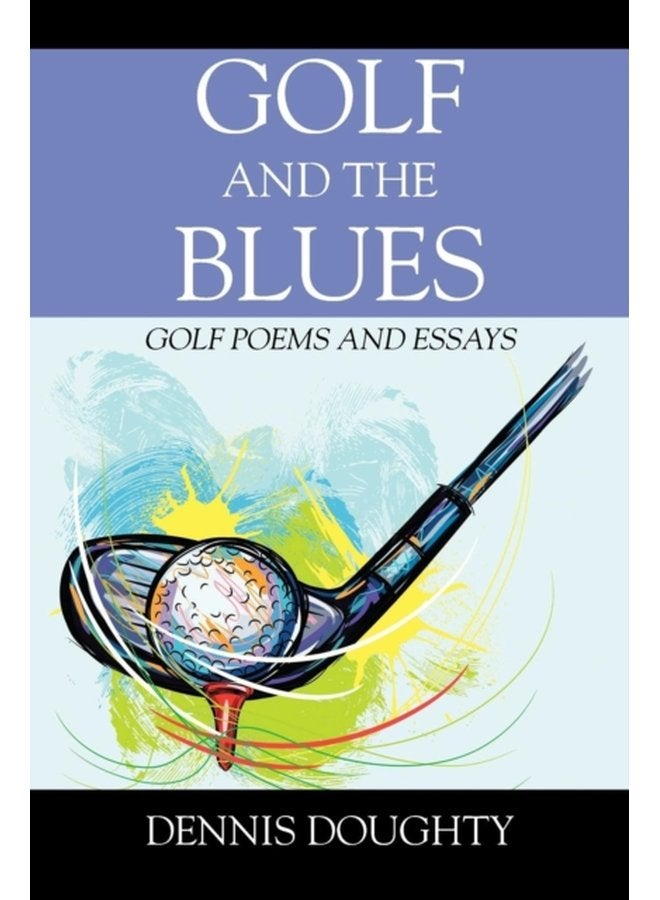 Golf and the Blues Golf Poems and Essays - Paperback
