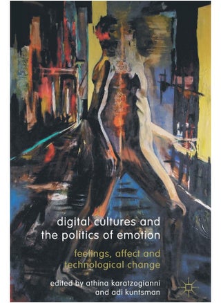Digital Cultures and the Politics of Emotion: Feelings, Affect and Technological Change - pzsku/ZC19C7F5A89316DCA5139Z/45/1747043892/07b51de0-3bee-4f3b-b784-eb105f55a640