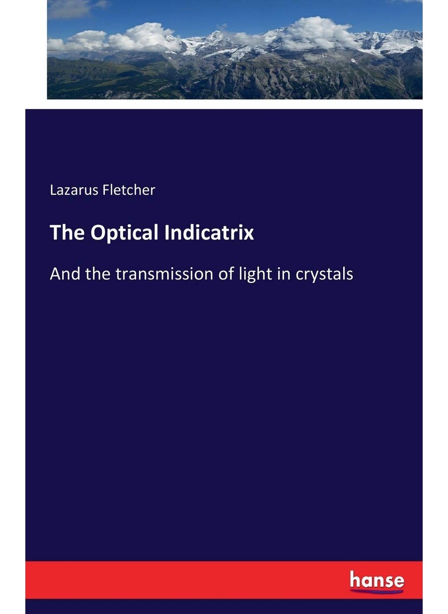The Optical Indicatrix: And the transmission of light in crystals  - Image 1