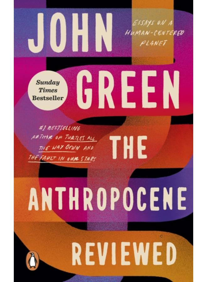 The Anthropocene Reviewed : The Instant Sunday Times Bestseller 
