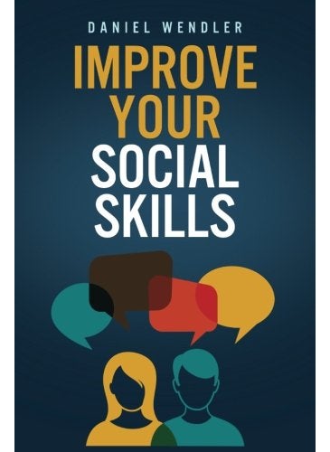 Improve Your Social Skills By Daniel Wendler Paperback 