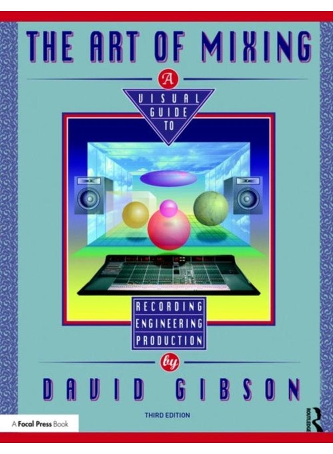 The Art of Mixing A Visual Guide to Recording Engineering and Production - Paperback