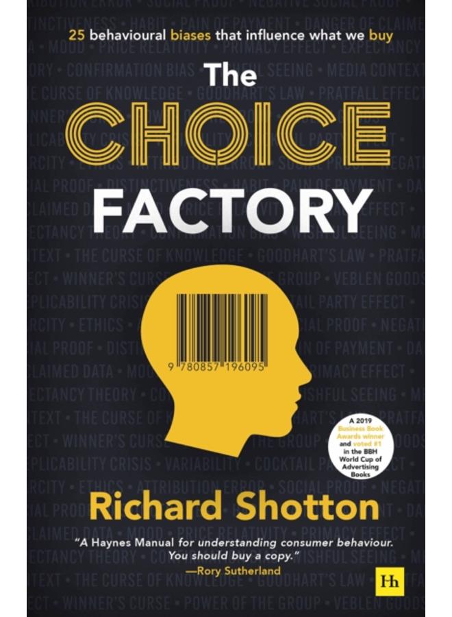 The Choice Factory : 25 behavioural biases that influence what we buy 