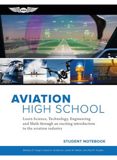 Aviation High School Student Notebook: Learn Science, Technology, Engineering and Math Through an Exciting Introduction to the Aviation Industry 
