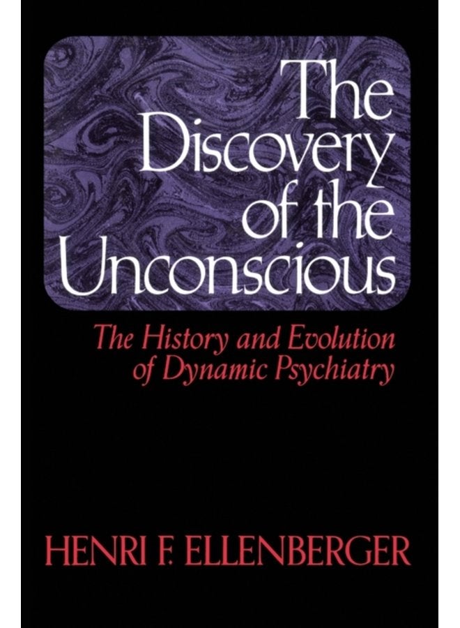 The Discovery Of The Unconscious The History And Evolution Of Dynamic Psychiatry - Paperback