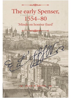The Early Spenser, 1554–80: 'Minde on Honour Fixed' 