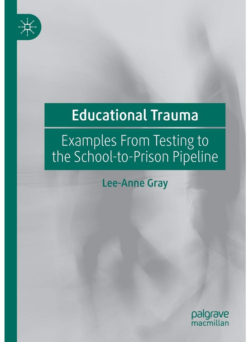 Educational Trauma: Examples From Testing to the School-to-Prison Pipeline 