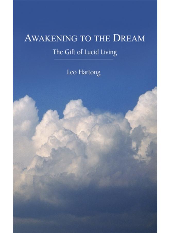 Awakening to the Dream : The Gift of Lucid Living 