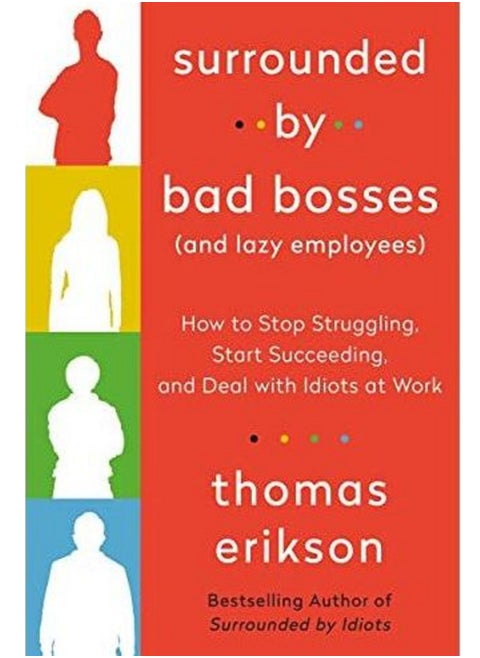 Surrounded by Bad Bosses and Lazy Employees: How to Deal with Idiots at Work Paperback English by Thomas Erikson