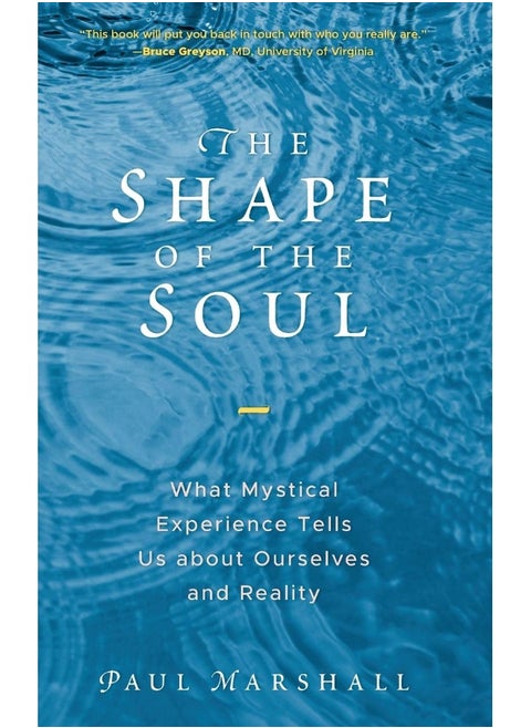 The Shape of the Soul: What Mystical Experience Tells Us about Ourselves and Reality
