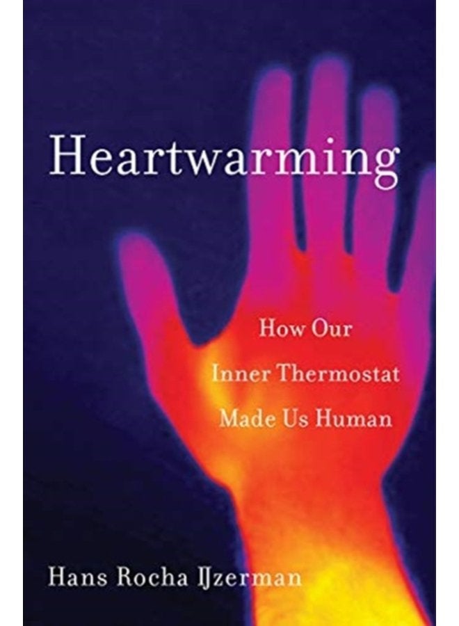 Heartwarming How Our Inner Thermostat Made Us Human - Hardback