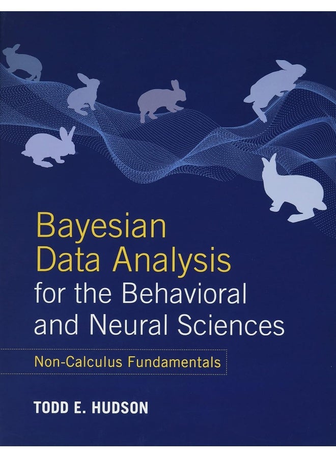 Bayesian Data Analysis for the Behavioral and Neural Sciences: Non-Calculus Fundamentals  - Image 1