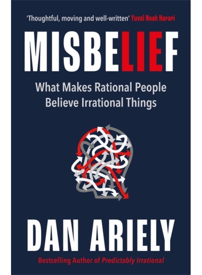 Misbelief What Makes Rational People Believe Irrational Things - Hardback
