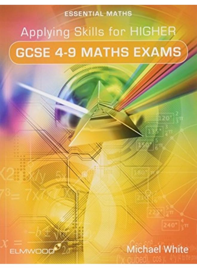 Applying Skills for Higher GCSE 4-9 Maths Exams 