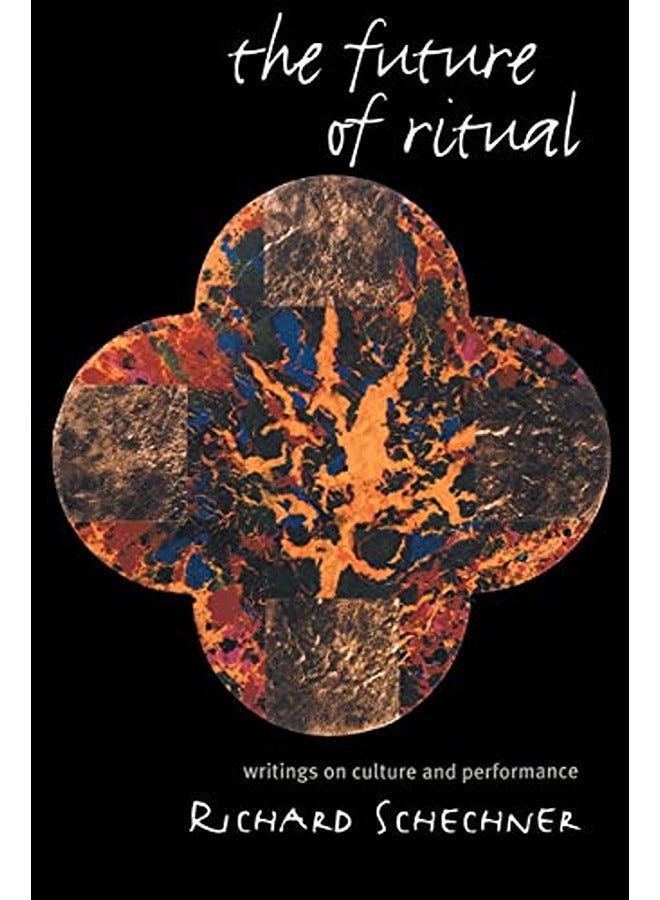 The Future of Ritual: Writings on Culture and Performance