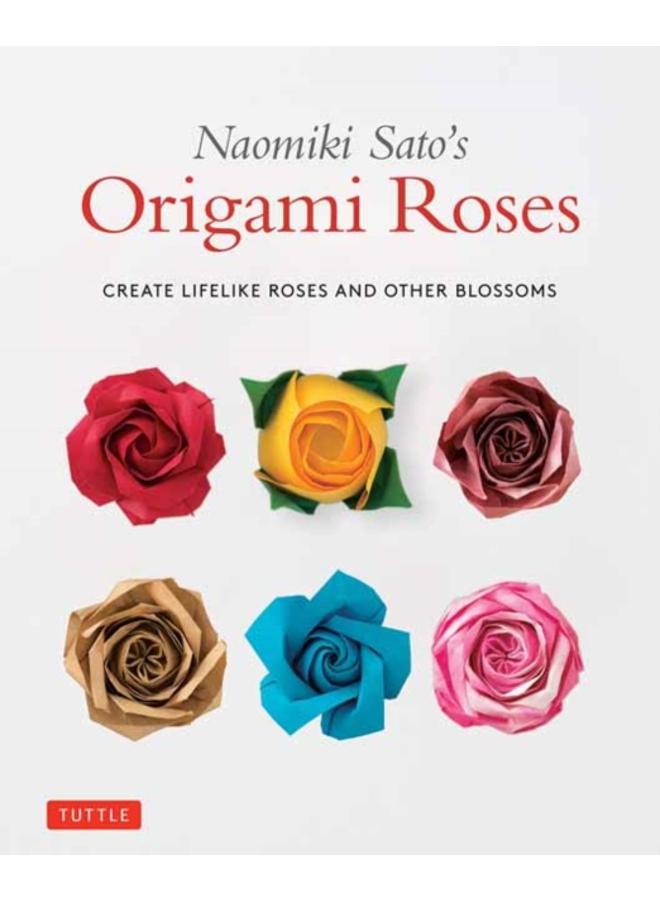 Naomiki Sato's Origami Roses : Create Lifelike Roses and Other Blossoms