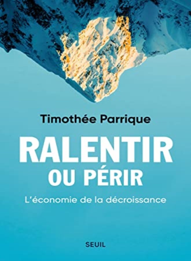 Ralentir Ou Perir - L'Economie De La Decroissance