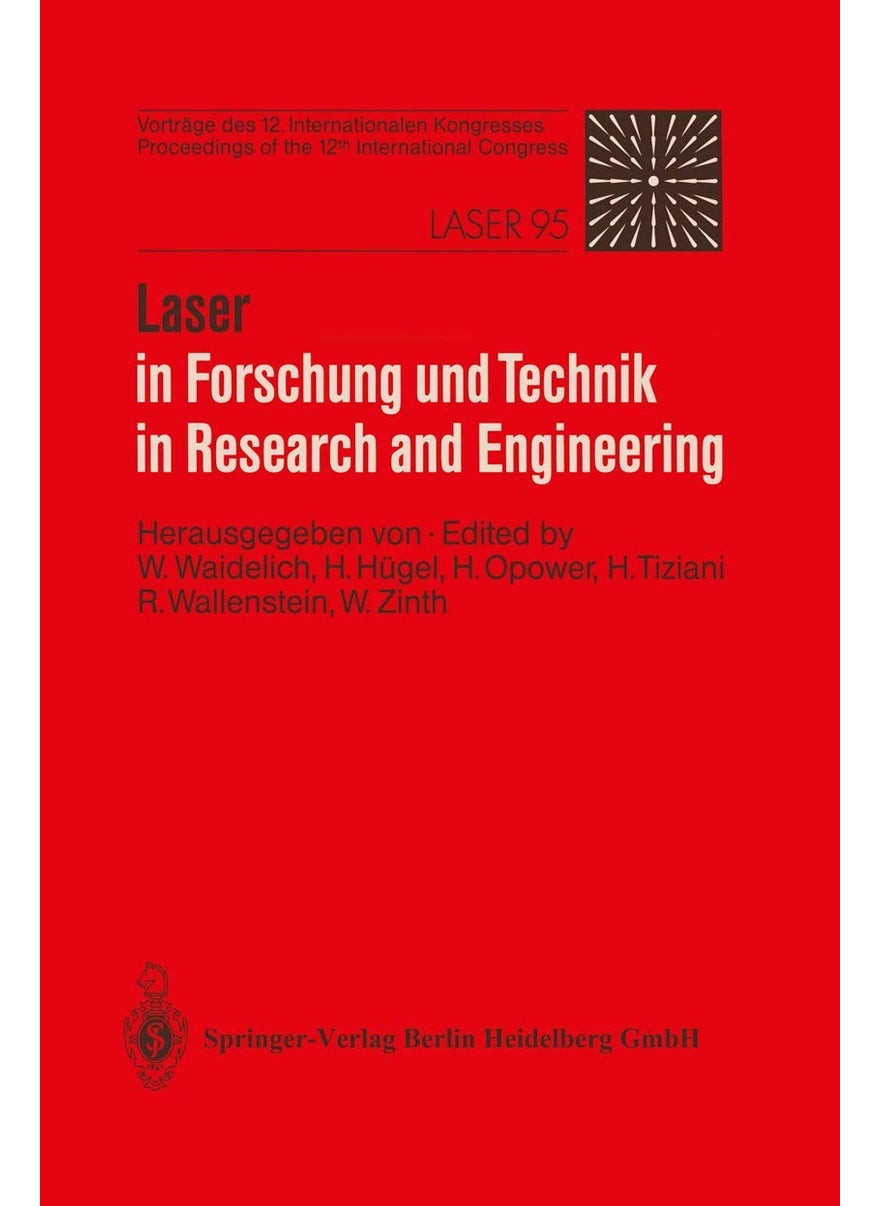 Laser in Forschung und Technik / Laser in Research and Engineering: Vorträge des 12. Internationalen Kongresses. Proceedings of the 12th International Congress. Laser 95 