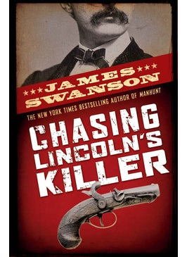 Chasing Lincoln's Killer: The Search For John Wilkes Booth 