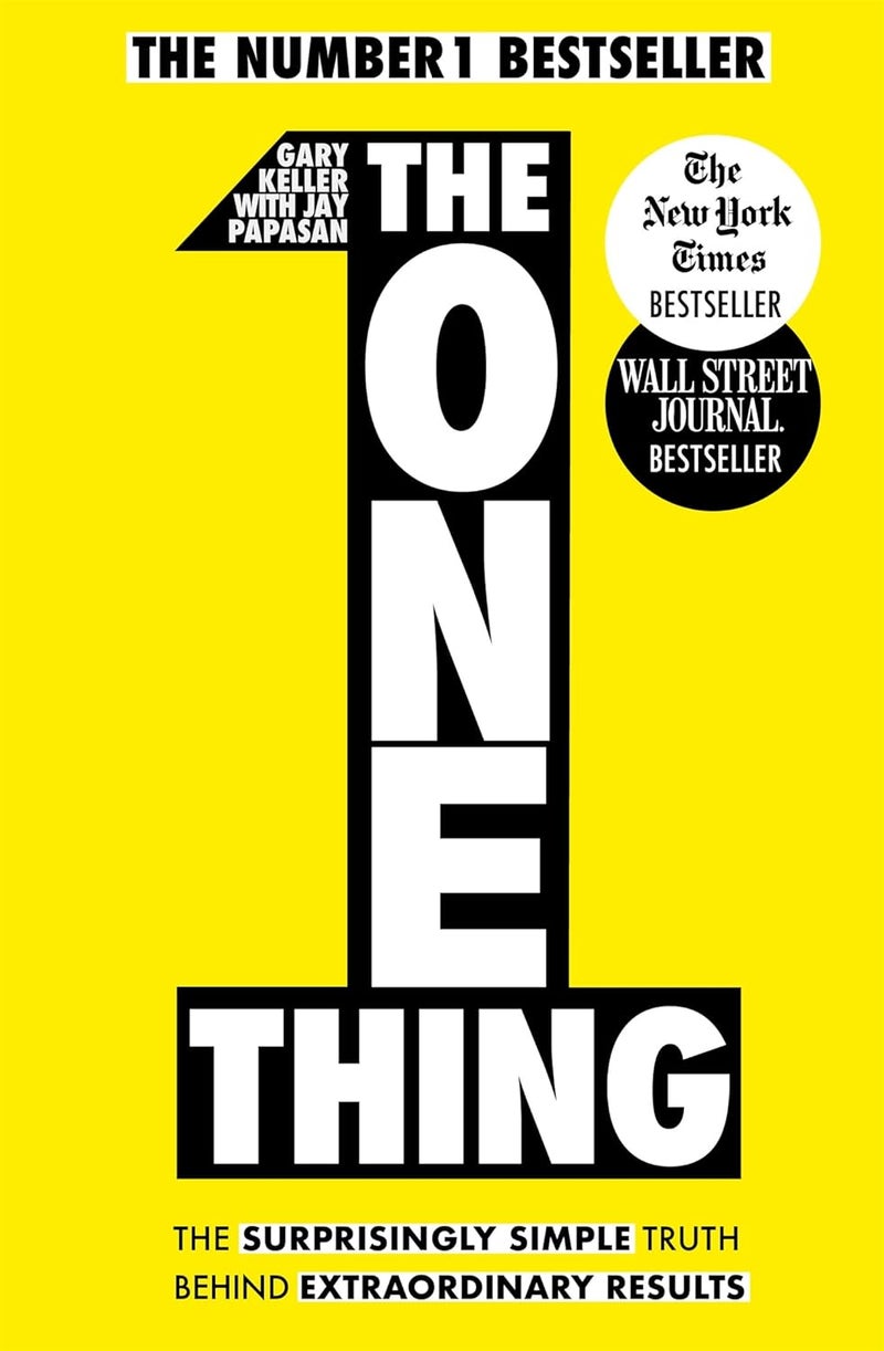 The One Thing: The Surprisingly Simple Truth Behind Extraordinary Results: Achieve Your Goals With One Of The World'S Bestselling Success Books - Image 1