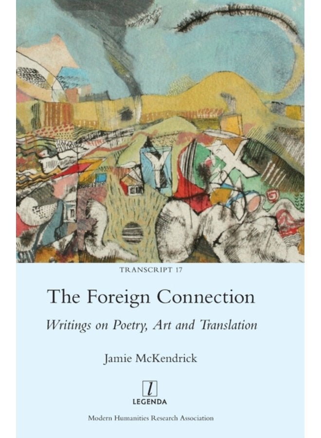 The Foreign Connection Writings on Poetry Art and Translation 17 - Hardback