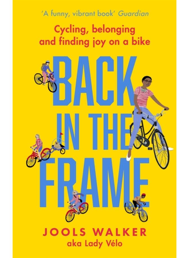 Back in the Frame : Cycling, belonging and finding joy on a bike 