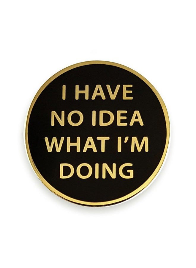 Pinsanity I Have No Idea What I'm Doing Enamel Lapel Pin,Gold,1 inch - Image 1