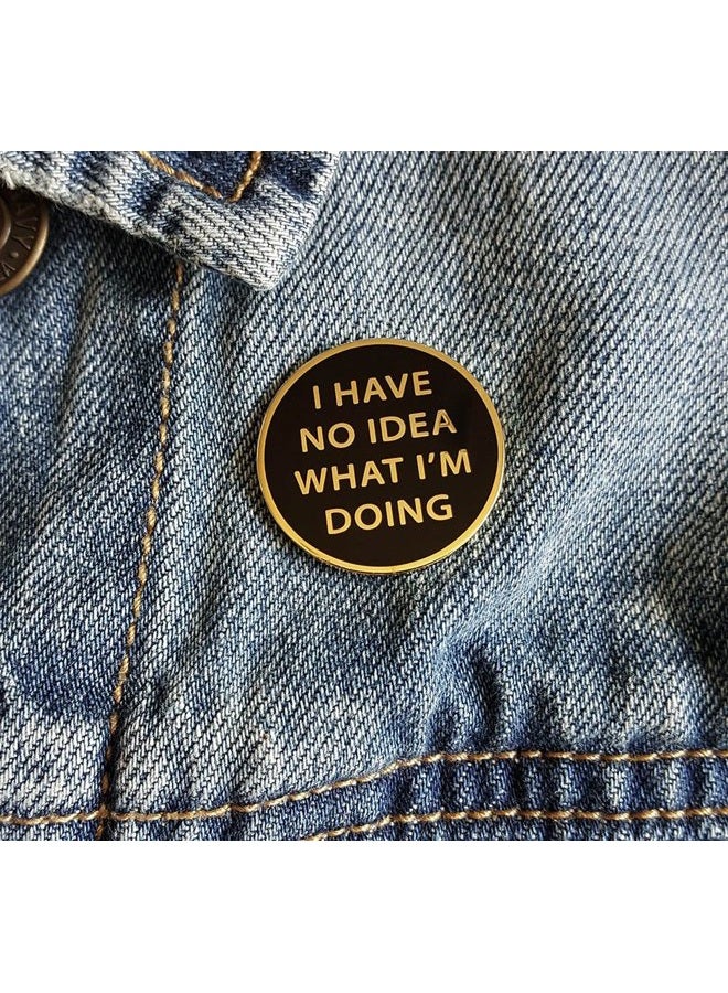 Pinsanity I Have No Idea What I'm Doing Enamel Lapel Pin,Gold,1 inch - Image 4