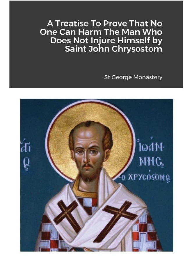 A Treatise To Prove That No One Can Harm The Man Who Does Not Injure Himself by Saint John Chrysostom  - Image 1