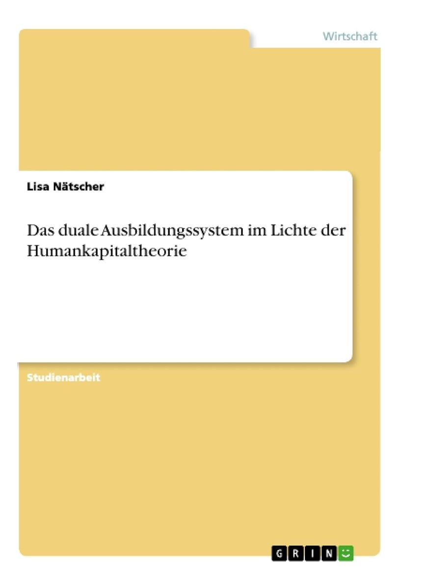 Das duale Ausbildungssystem im Lichte der Humankapitaltheorie 