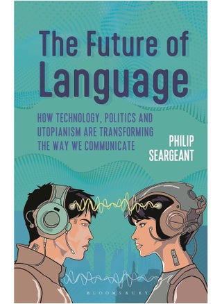 The Future of Language: How Technology, Politics and Utopianism Are Transforming the Way We Communicate - pzsku/ZC20F0F82A36E6C873212Z/45/_/1741852723/702c3ea9-ccb8-499d-9fea-d7719a70d526