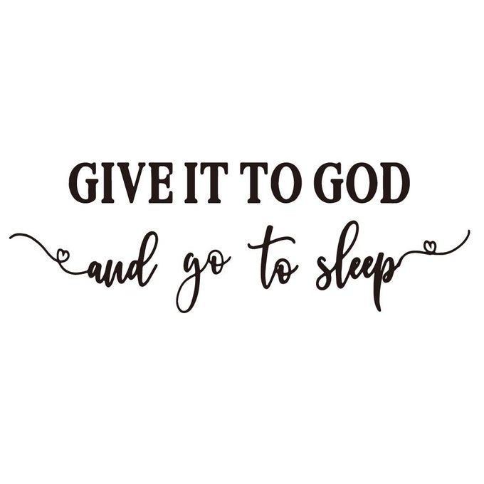 GIVE IT TO GOD AND GO TO SLEEP CHRISTIAN QUOTES VINYL WALL DECAL RELIGIOUS MOTTO POSITIVE WORDS ART FONT LETTERS RELAXED BEDTIME SAYINGS ROOM STICKERS DECORATION