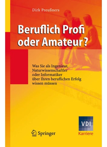 Beruflich Profi oder Amateur?: Was Sie als Ingenieur, Naturwissenschaftler oder Informatiker über Ihren beruflichen Erfolg wissen müssen - pzsku/ZC2184821A26A963CAEA4Z/45/1749041392/37abf4b6-7742-4a9f-811a-a748aee2c7d3
