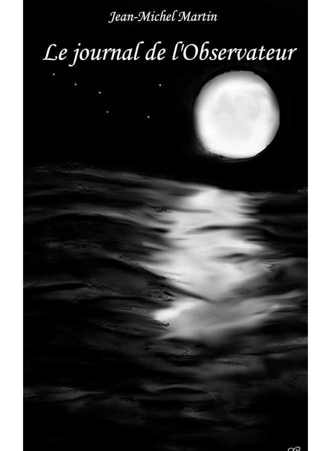 Le journal de l observateur: Les manuscrits complets