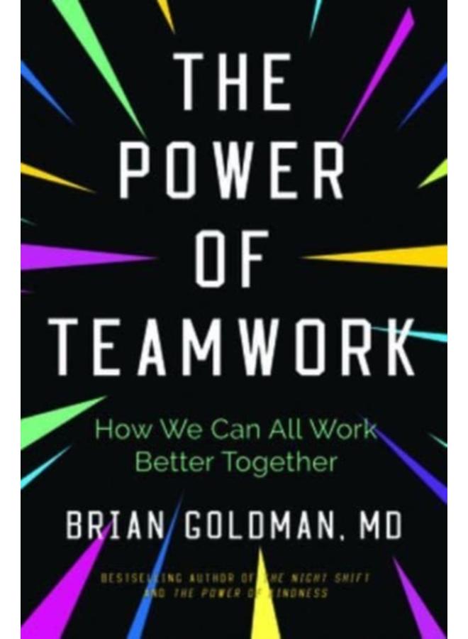 The Power of Teamwork : How We Can All Work Better Together 
