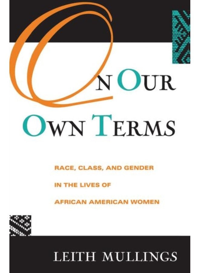 On Our Own Terms Race Class and Gender in the Lives of African American Women - Paperback