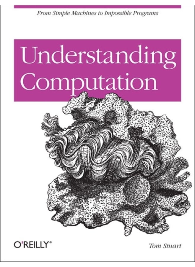 Understanding Computation Impossible Code and the Meaning of Programs - Paperback
