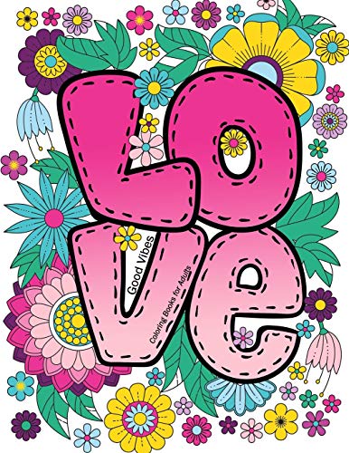 Good Vibes Coloring Books For Adults Love Inspirational Sayings Coloring Book Motivational Quotes 