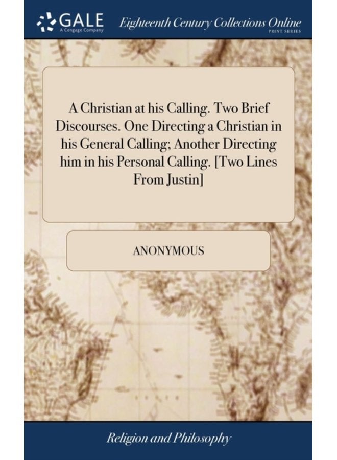 A Christian at his Calling Two Brief Discourses One Directing a Christian in his General Calling Another Directing him in his Personal Calling Two Lines From Justin - Hardback