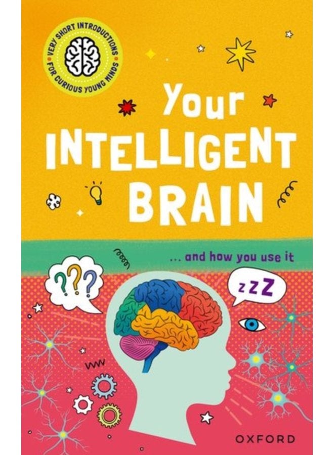 Very Short Introductions to Curious Young Minds Your Intelligent Brain and How You Use It - Paperback