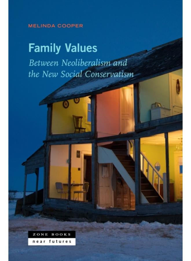 Family Values : Between Neoliberalism and the New Social Conservatism
